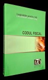 Codul Fiscal, editia 2007, revazuta si adaugita