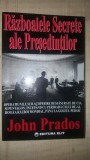 Razboaiele secrete ale presedintilor- John Prados