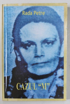 CAZUL &amp;#039; M &amp;#039; de RADA PETRE , 2009 , DEDICATIE * foto