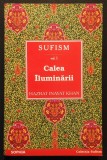 rara SUFISM Vol. I 1 CALEA ILUMINARII Viata interioara, Sufletul, Scopul Vietii &ndash; Hazrat Inayat Khan 319 pag 2003 Editura Sophia Stare foarte buna