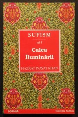 rara SUFISM Vol. I 1 CALEA ILUMINARII Viata interioara, Sufletul, Scopul Vietii &ndash; Hazrat Inayat Khan 319 pag 2003 Editura Sophia Stare foarte buna