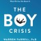 The Boy Crisis: Why Our Boys Are Struggling and What We Can Do about It