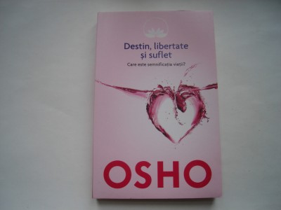 Destin, libertate si suflet. Care este semnificatia vietii? - Osho foto
