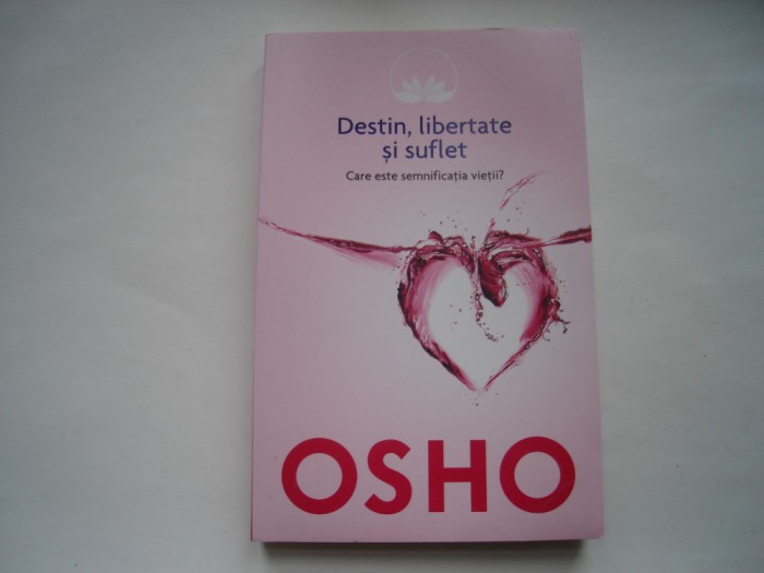 Destin, libertate si suflet. Care este semnificatia vietii? - Osho