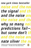 The Signal and the Noise: Why So Many Predictions Fail--But Some Don&#039;t