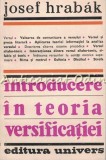 Cumpara ieftin Introducere Teoria Versificatiei - Josef Hrabak, Editura Univers, 1982, 279 Pagini, Studii Literare