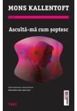 Cumpara ieftin Asculta-ma cum soptesc