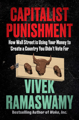 Capitalist Punishment: How Wall Street Is Using Your Money to Create a Country You Didn&amp;#039;t Vote for foto