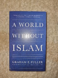 A World Without Islam, Fuller Graham E foto