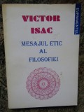 VICTOR ISAC - MESAJUL ETIC AL FILOSOFIEI