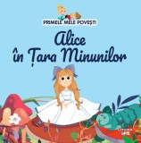 Cumpara ieftin Volumul 44. Primele mele povesti. Alice in Tara Minunilor