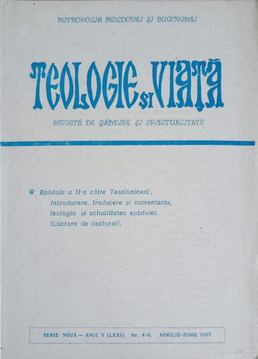 TEOLOGIE SI VIATA. REVISTA DE GANDIRE SI SPIRITUALITATE CRESTINA NR.4-6, APRILIE-IUNIE 1995-MITROPOLIA MOLDOVEI