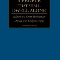 A People That Shall Dwell Alone: Judaism as a Group Evolutionary Strategy, with Diaspora Peoples
