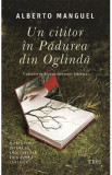 Un cititor in Padurea din Oglinda - Alberto Manguel