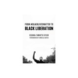 From #blacklivesmatter to Black Liberation: Expanded Second Edition