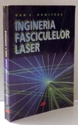 INGINERIA FASCICULELOR LASER de DAN C. DUMITRAS, 2004 foto