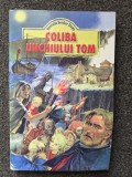 COLIBA UNCHIULUI TOM - Henriette Beecher Stowe (edit. Regis)