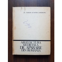 Teodor Octavian Gheorghiu - Arhitectura medievala de aparare din Romania
