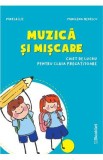 Muzica si miscare - Clasa pregatitoare - Caiet - Mirela Ilie, Marilena Nedelcu