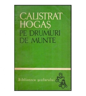 Calistrat Hogas - Pe drumuri de munte vol.I-II - 118754 foto