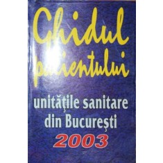 GHIDUL PACIENTULUI, UNITATILE SANITARE DIN BUCURESTI, 2003