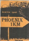 Phoenix 1 km Proze fantastice Dumitru Ignat editura Junimea editie veche 1982