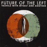 Travels With Myself And Another | Future of the Left