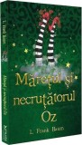 Mărețul și Necruțătorul Oz - Lyman Frank Baum