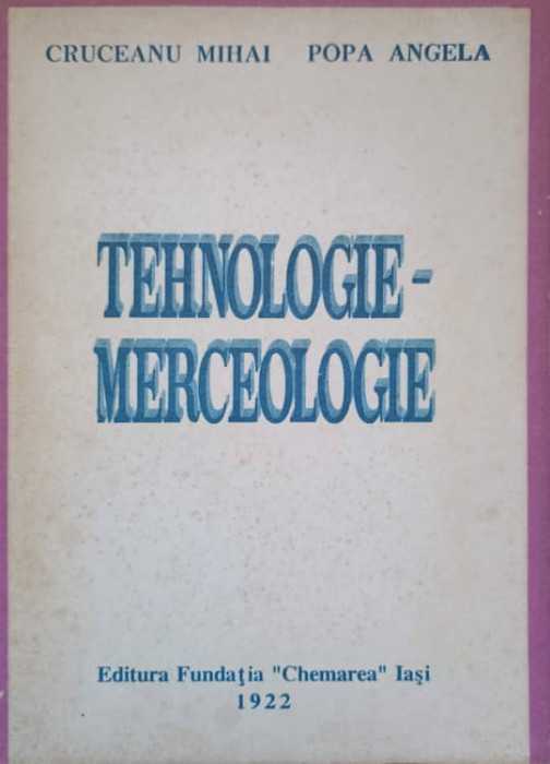 TEHNOLOGIE - MERCEOLOGIE VOL.1-MIHAI CRUCEANU, ANGELA POPA