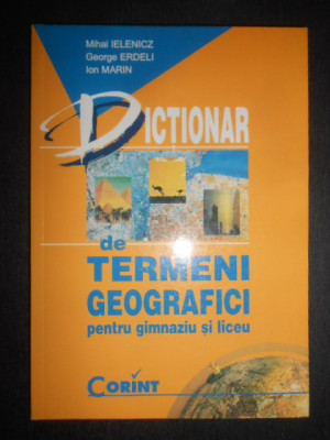 Mihai Ielenicz - Dictionar de termeni geografici pentru gimnaziu si liceu foto
