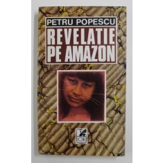 REVELATIE PE AMAZON de PETRU POPESCU , 1993