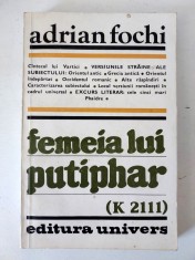 FEMEIA LUI PUTIPHAR ( K 2111) - Adrian Fochi - Editura Univers, 1982, 324 p. foto