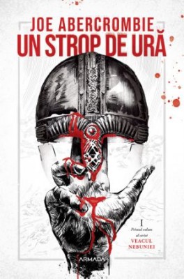 Un strop de ură. Primul volum al seriei Veacul Nebuniei - Joe Abercrombie foto