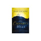 On Calvary's Hill: 40 Readings for the Easter Season