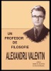 Un profesor de filosofie : Alexandru Valentin / ed. Mircea Flonta, Liana Ionescu, 2016