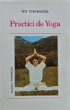 Cumpara ieftin Practici de yoga - 1993 - Titi Tudorancea (J390)