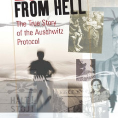 Escape from Hell: The True Story of the Auschwitz Protocol