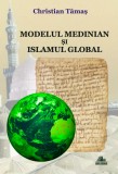 Modelul medinian si islamul global | Christian Tamas