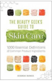The Beauty Geek&#039;s Guide to Skin Care - Deborah Burnes