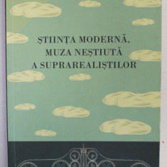 STIINTA MODERNA , MUZA NESTIUTA A SUPRAREALISTILOR de PETRISOR MILITARU , 2012