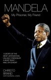 Mandela My Prisoner, My Friend