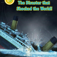 DK Readers L3: Titanic: The Disaster That Shocked the World!