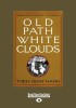 Old Path White Clouds: Walking in the Footsteps of the Buddha