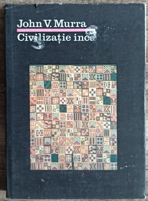 Civilizatia inca - John V. Murra foto