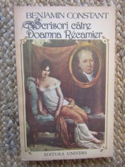 Benjamin Constant - Scrisori catre Doamna Recamier (1807-1830) foto