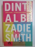 DINTI ALBI de ZADIE SMITH ,EDITIA A II A , 2007