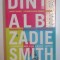 DINTI ALBI de ZADIE SMITH ,EDITIA A II A , 2007