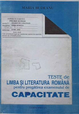 TESTE DE LIMBA SI LITERATURA ROMANA PENTRU PREGATIREA EXAMENULUI DE CAPACITATE-MARIA BUDEANU foto