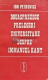 Douasprezece prelegeri universitare despre Immanuel Kant - 1994 - Ion Petrovici (AE118)