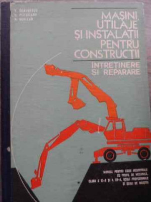 Masini, Utilaje Si Instalatii Pentru Constructii Intretinere - V. Ceausescu, D. Plesoianu, V. Seritan ,521487 foto